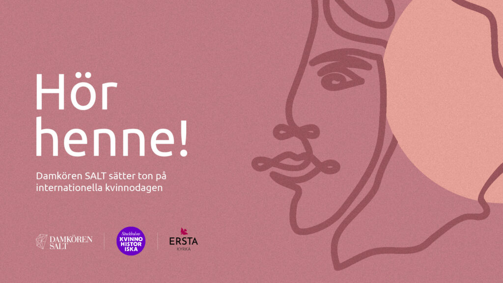 Omslagsbild för konserten "Hör henne!" som arrangeras av Damkören SALT, Ersta Diakoni och Stockholms Kvinnohistoriska.